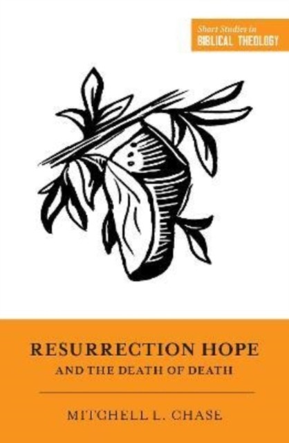 Resurrection Hope and the Death of Death by Mitchell L. Chase (Paperback Book)