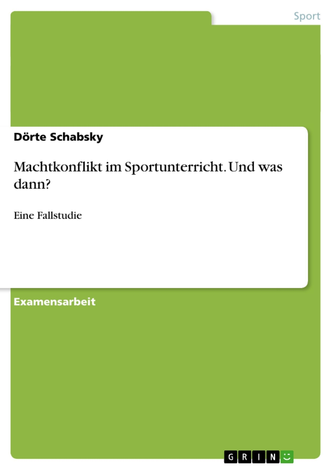 Dörte Schabsky | Machtkonflikt Sportunterricht. Und Was Dann? |