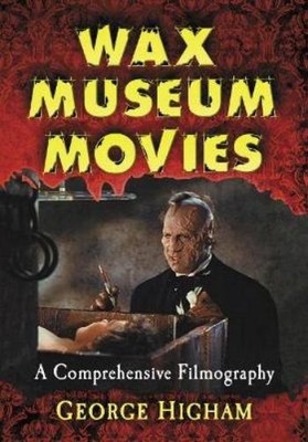 George Higham Wax Museum Movies (Taschenbuch)