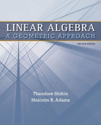 Linear Algebra: A Geometric Approach by Shifrin