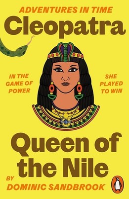 Adventures in Time: Cleopatra, Queen of the Nile by Dominic Sandbrook Paperback 