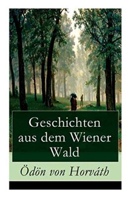 Geschichten aus dem Wiener Wald: Ein satirisches Schauspiel                    