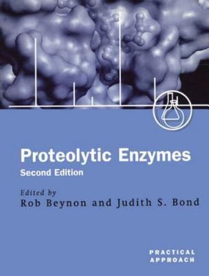 Proteolytic Enzymes: A Practical Approach, Second Edition by 