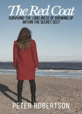 The Red Coat: Surviving the Loneliness of Growing Up Within ''The Secret Sect''...