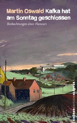 Kafka hat am Sonntag geschlossen | Martin Oswald | deutsch