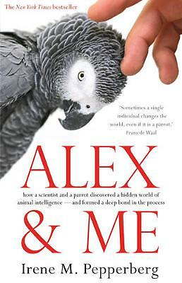 Alex & Me: how a scientist and a parrot discovered a hidden world of animal...