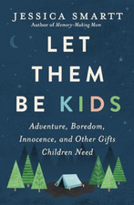 Let Them Be Kids: Adventure, Boredom, Innocence, and Ot - Paperback / softback N