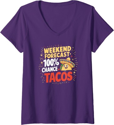 Weekend Forecast 100% Chance Of Tacos Funny Taco Ladies' V-Neck Tshirt
