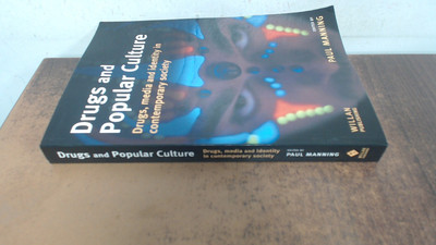 			Drugs and Popular Culture: Drugs, Media And Identity in Contempor		