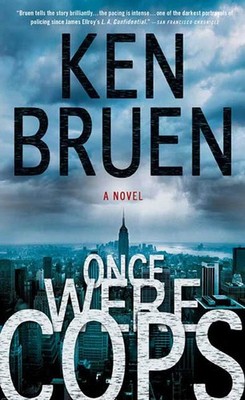 Once Were Cops: A Novel - Bruen, Ken