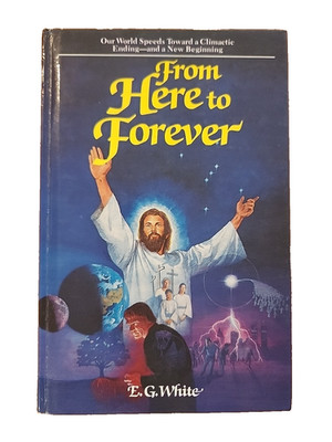 From Here To Forever, E. G. White, HC 1986