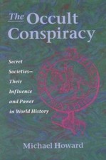 The Occult Conspiracy: Secret Societies--Their Influence and Power in World His