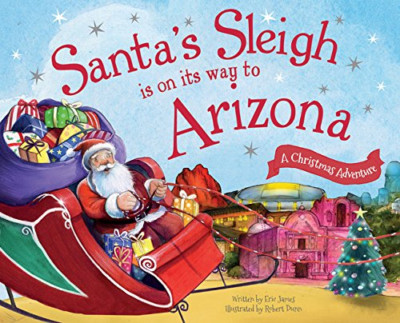 Santa's Sleigh Is on Its Way to Arizona: A Christmas Ad - HardBack NEW Eric Jame