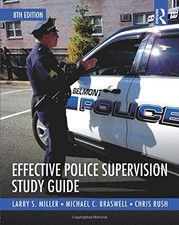 EFFECTIVE POLICE SUPERVISION STUDY GUIDE By Larry Miller & Michael Braswell NEW