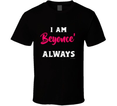 I Am Beyonce Always  The Office Of Michael Scott Funny Spoof T Shirt