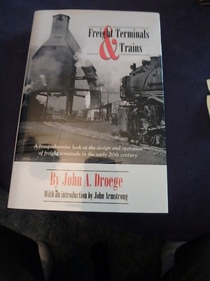 Freight Terminals & Trains Hardcover Book By John Albert Droege