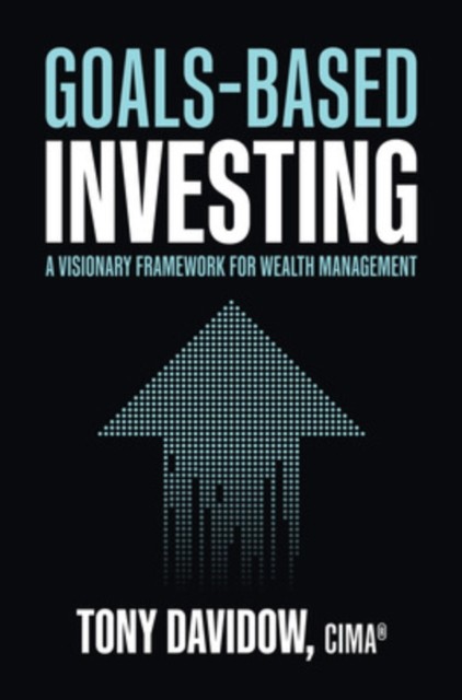 Goals-Based Investing: A Visionary Framework For Wealth Management Tony Davidow - Image 3