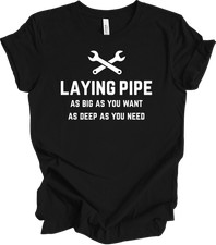 Laying Pipe T-Shirt - Funny Plumber Gift Tee