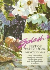 Splash 2 : The Best of Watercolor Breakthroughs by Rachel R. Wolf 1998,...