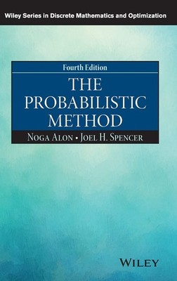 The Probabilistic Method (Wiley Series in Discrete Mathematics and Optimizat...
