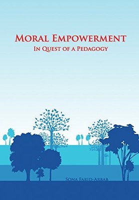 Moral Empowerment: In Quest of a Pedagogy by Farid-Arbab, Sona Hardback Book The