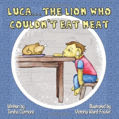 Luca the Lion Who Couldn't Eat Meat by Cutmore, Mrs Tersha Kate Book The Fast