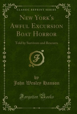 New York's Awful Excursion Boat Horror: Told by Survivors and Rescuers