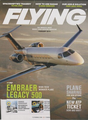 Flying Magazine (Feb 2015) Embraer Legacy 500, ATP Ticket, Spaceship Two Crash
