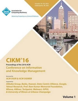 CIKM 16 ACM Conference on Information and Knowledge Management Vol 1: Proceeding