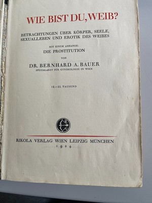 Wie bist du, Weib? Betrachtungen Über Körper, Seele, Sexualleben Und Erotik 1924
