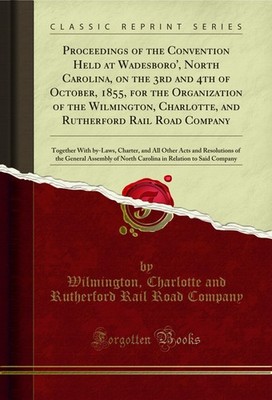 Proceedings of the Convention Held at Wadesboro', North Carolina, on the 3rd
