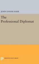 John Ensor Harr The Professional Diplomat (Ge...