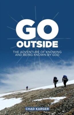 Karger - Go Outside  The Adventure of Knowing and Being Known by God - - X555z