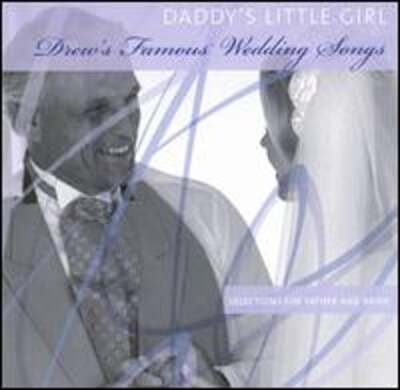 Daddy's Little Girl: Drew's Famous Wedding Songs by Various Artists: Used