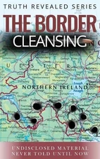 The Border Cleansing: Undisclosed Material Never told Until Now by Maurice Wylie