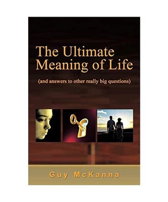 The Ultimate Meaning of Life: And Answers to Other Really Big Questions: And Ans