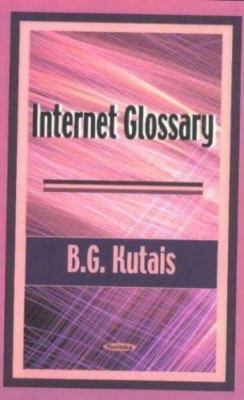 Internet Glossary, Paperback by Kutais, B. G., Brand New, Free shipping in th...