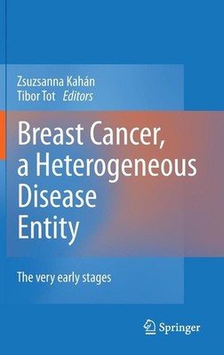 Breast Cancer, a Heterogeneous Disease Entity: The Very Early Stages by Tibor To