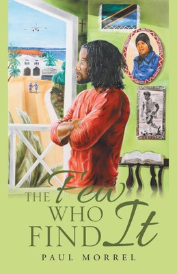 The Few Who Find It by Morrel, Paul