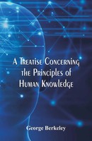 A Treatise Concerning The Principles Of Human Knowledge George Berkeley Buch