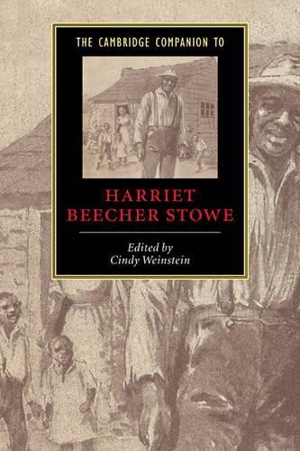 The Cambridge Companion to Harriet Beecher Stowe by Cindy Wei... - 9780521825924