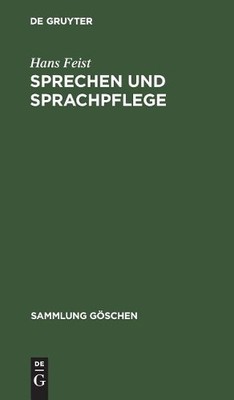 Hans Feist Sprechen Und Sprachpflege (Hardback) Sammlung Göschen