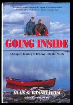 GOING INSIDE: A COUPLE'S JOURNEY OF RENEWAL INTO THE NORTH By Alan S. Kesselheim