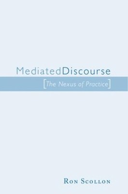 Mediated Discourse: The nexus of practice by Ron Scollon (English) Paperback Boo
