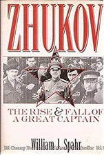 Zhukov : The Rise and Fall of a Great Captain Hardcover William J