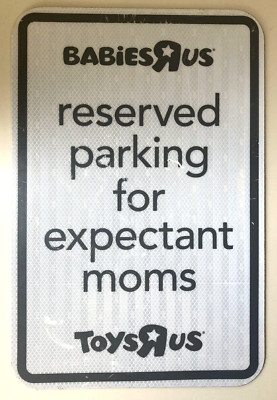 Toys R Us Reserved Parking For Expectant Moms Reflective Store Sign Pregnant Mom