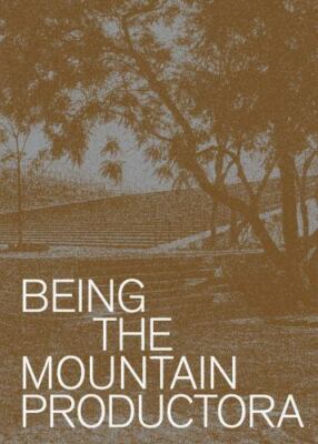 Being the Mountain : Productora, Hardcover by IITAC Press (COR), Brand New, F...