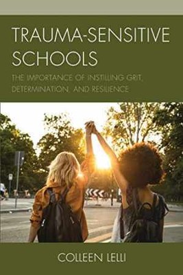 Trauma-Sensitive Schools: The Importance - Paperback, by Lelli Colleen - New h