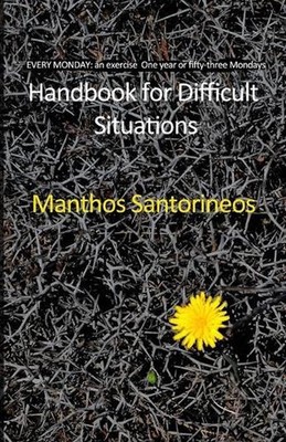Handbook for Difficult Situations: EVERY MONDAY: an exercise. One year or fifty-