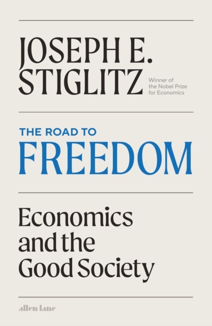 The Road to Freedom by Joseph E. Stiglitz (Hardback Book)